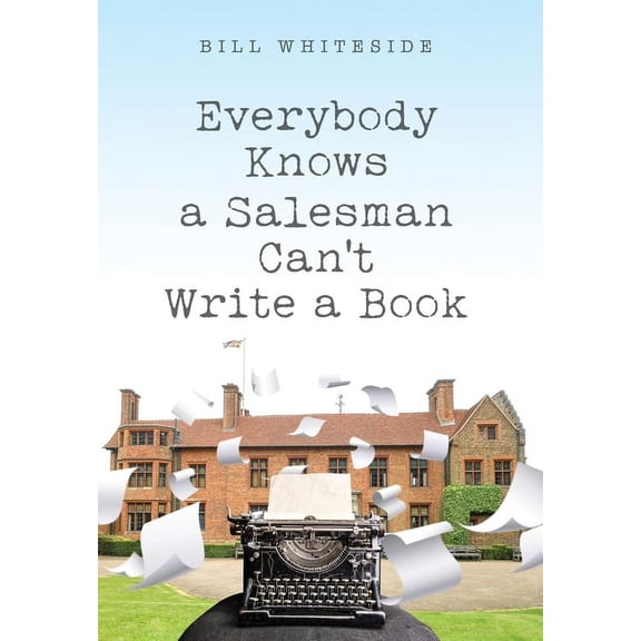 Everybody Knows a Salesman Can't Write a Book, (Hardcover)