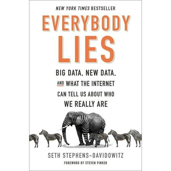 Everybody Lies: Big Data, New Data, and What the Internet Can Tell Us about Who We Really Are, (Hardcover)
