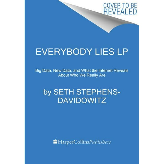 Everybody Lies: Big Data, New Data, and What the Internet Can Tell Us about Who We Really Are, (Paperback)