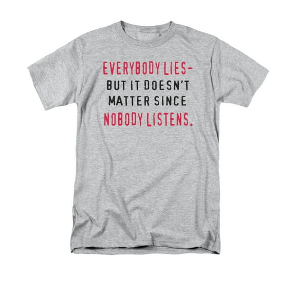 Everybody Lies But It Doesn't Matter Since Nobody Listens Saying Adult T-Shirt