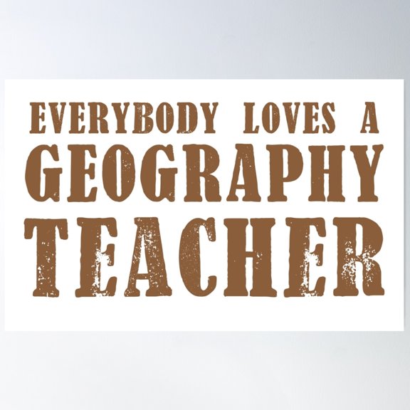 Everybody Loves A Geography Teacher Poster Wall Art, Modern Wall Decor For Living Room Bedroom, 8x12 UNFRAMED