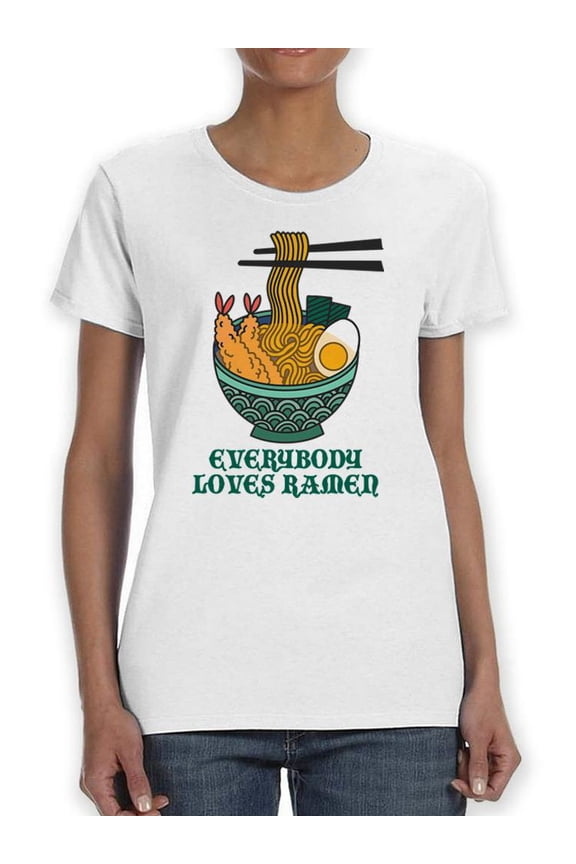 Everybody Loves Ramen T-Shirt Women -SPIdeals Designs, Female 3X-Large