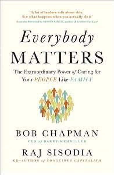 Everybody Matters : The Extraordinary Power of Caring for Your People ...