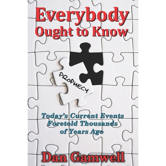 Everybody Ought to Know: Today's Current Events Foretold Thousands of Years Ago (Paperback)