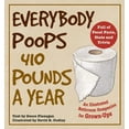 thumbnail image 1 of Pre-Owned Everybody Poops 410 Pounds a Year: An Illustrated Bathroom Companion for Grown-Ups (Illustrated Bathroom Books), 9781569757772, 1569757771, Paperback,, 1 of 1