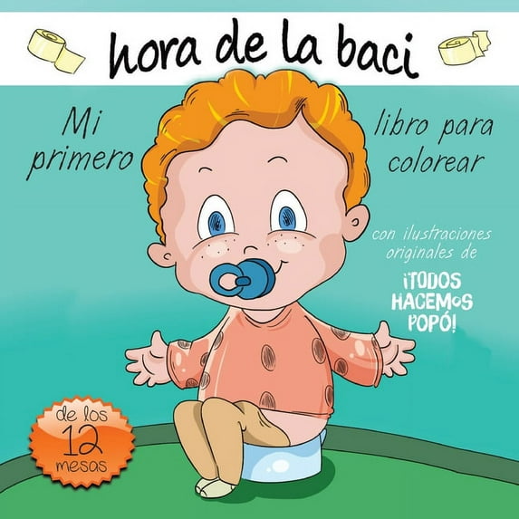 Everybody Potties! / Â¡Todos a la Baci! Mi primero hora de la baci libro para colorear, (Paperback)