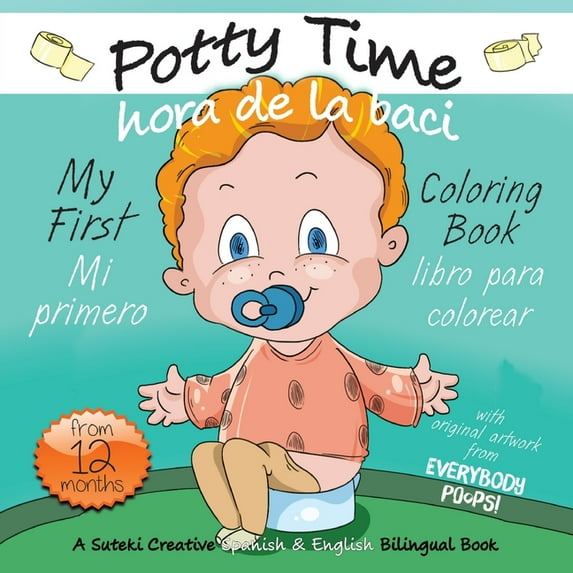 Everybody Potties! / ¡Todos a la Baci! My First Potty Time Coloring Book / Mi primero hora de la baci libro para colorear: A Suteki Creative Spanish & English , (Paperback)