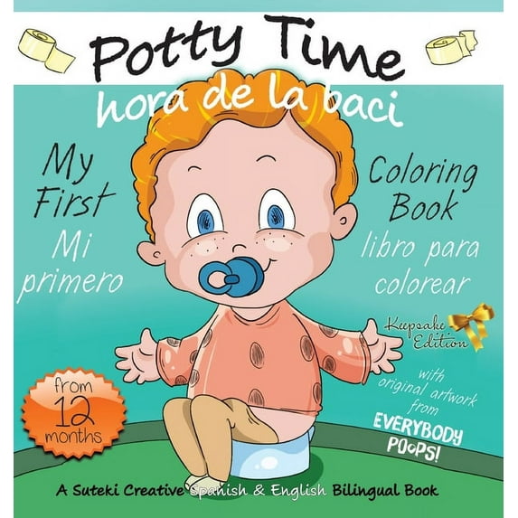 Everybody Potties! / Â¡Todos a la Baci! My First Potty Time Coloring Book / Mi primero hora de la baci libro para colorear: A Suteki Creative Spanish &amp; Engl, (Hardcover)