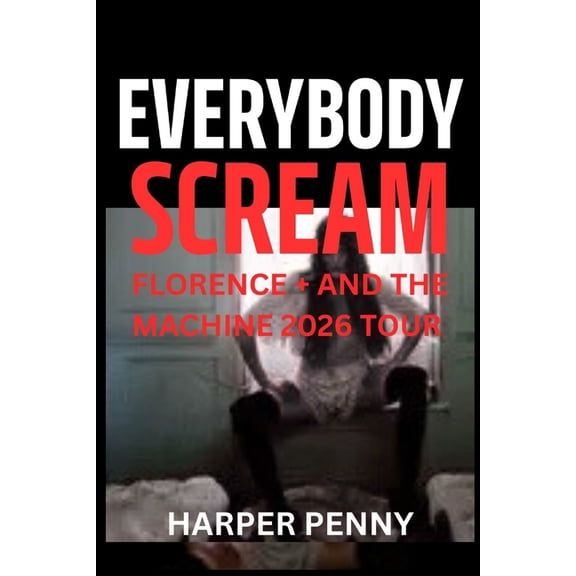 Everybody Scream: Florence + The Machine's 2026 Tour Guide, (Paperback)