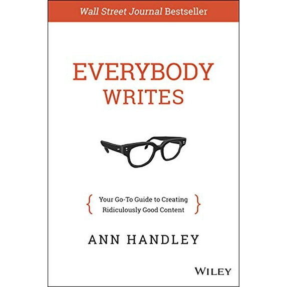Pre-Owned Everybody Writes: Your Go-To Guide to Creating Ridiculously Good Content (Hardcover) 1118905555 9781118905555