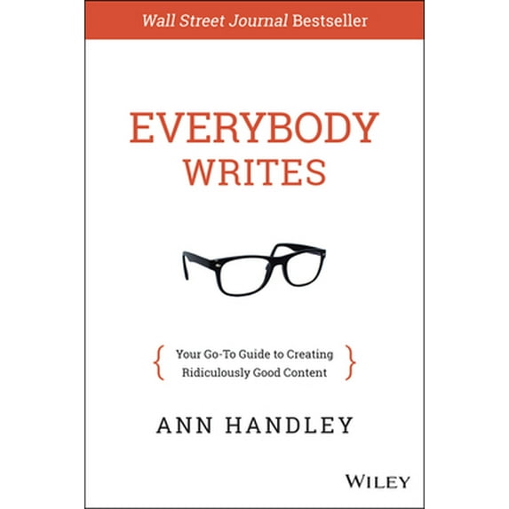 Pre-Owned Everybody Writes: Your Go-To Guide to Creating Ridiculously Good Content (Hardcover) 1118905555 9781118905555