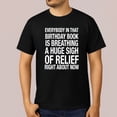 thumbnail image 1 of Everybody in That Birthday Book Is Breathing a Huge Sigh of Relief Right Now T-Shirt, 1 of 5