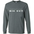 thumbnail image 1 of Everybody loves a big guy T-shirt Men's Long Sleeve Tee Gray, 1 of 1