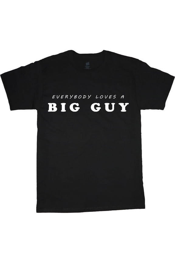 Everybody loves a big guy T-shirt Men's Tee Black