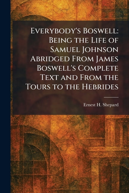 Everybody's Boswell: Being the Life of Samuel Johnson Abridged From James Boswell's Complete Text and From the Tours to , (Paperback)