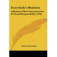 thumbnail image 1 of Everybody's Business : A Business Man's Interpretation Of Social Responsibility (1916) (Paperback), 1 of 1