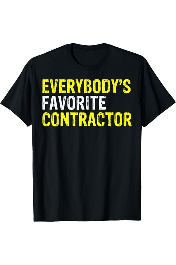 Everybody's Favorite Contractor Construction Worker Gifts T-Shirt