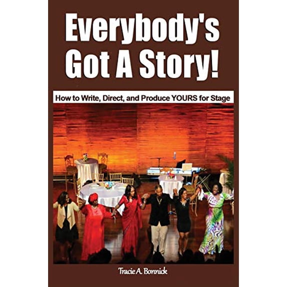 Pre-Owned Everybody's Got A Story!: How to Write, Direct, & Produce YOURS for Stage: How to Write, Direct, and Produce YOURS for Stage Paperback