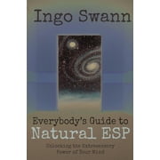 Everybodys Guide to Natural ESP Unlocking the Extrasensory Power of Your Mind, Paperback