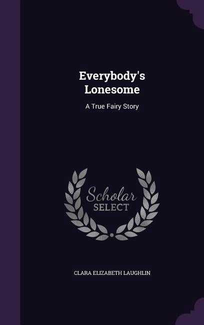 Everybody's Lonesome: A True Fairy Story (Hardcover)