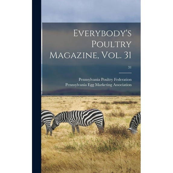 Everybody's Poultry Magazine, Vol. 31; 31, (Hardcover)
