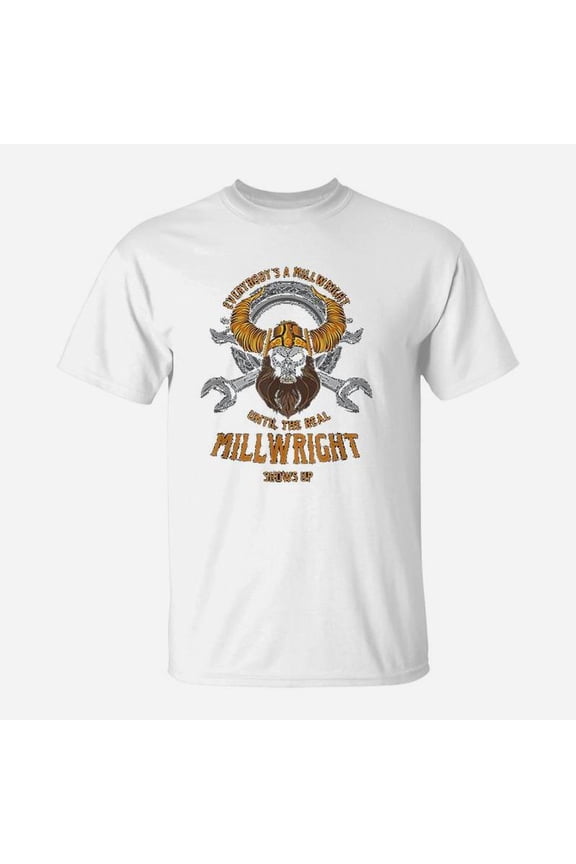 Everybodys A Millwright Awesome Real Millwright TShirt