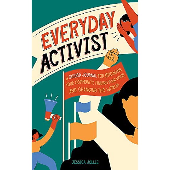 Pre-Owned Everyday Activist: A Guided Journal for Engaging Your Community, Finding Your Voice, and Changing the World (Unknown) 0762468637 9780762468638
