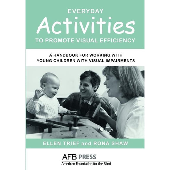 Everyday Activities to Promote Visual Efficiency: A Handbook for Working with Young Children with Visual Impairments, (Paperback)
