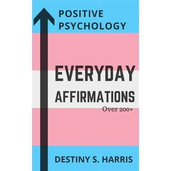 Everyday Affirmations: Positive Psychology (Support Transgender Rights Edition)