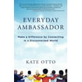 thumbnail image 1 of Pre-Owned Everyday Ambassador: Make a Difference by Connecting in a Disconnected World (Paperback) 1582705232 9781582705231, 1 of 1