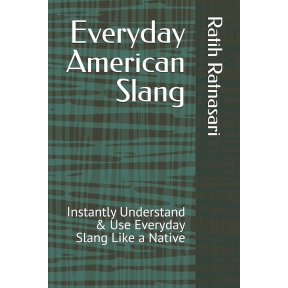 English Made Easy: A Beginner's Gui Everyday American Slang: Instantly Understand & Use Everyday Slang Like a Native, (Paperback)