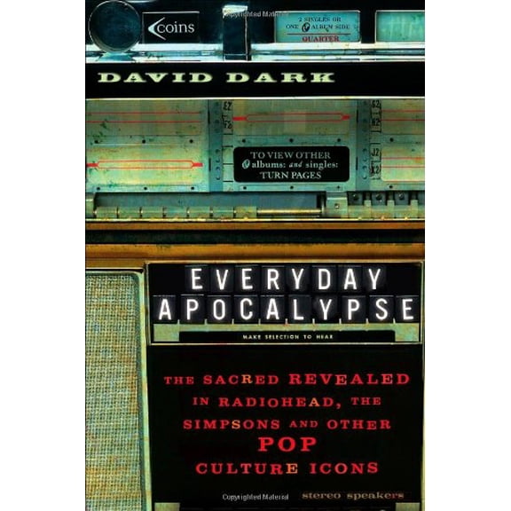 Pre-Owned Everyday Apocalypse: The Sacred Revealed in Radiohead, the Simpsons, and Other Pop Culture Icons (Paperback) 158743055X 9781587430558