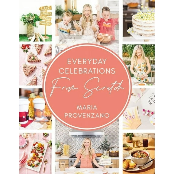 Everyday Celebrations from Scratch: Easy Recipes and Crafts for Everyday Celebrations, (Hardcover)
