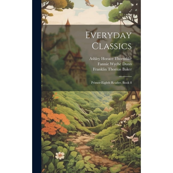 Everyday Classics: Primer-Eighth Reader, Book 8, (Hardcover)
