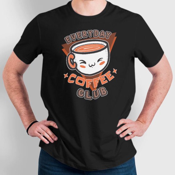 Everyday Coffee Club Graphic Art Funny Novelty Tee Unisex Soft T-Shirt