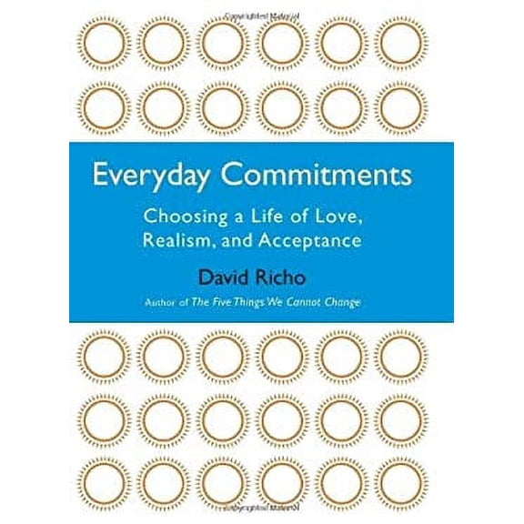 Pre-Owned Everyday Commitments: Choosing a Life of Love, Realism, and Acceptance (Hardcover) 1590305620 9781590305621