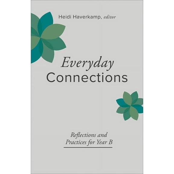 Everyday Connections: Reflections and Practices for Year B, (Paperback)