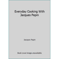 thumbnail image 1 of Pre-Owned Everyday Cooking With Jacques Pepin (Paperback) 006096359X 9780060963590, 1 of 1