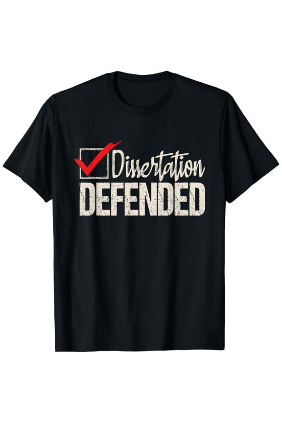 Everyday Cotton Comfort - Dissertation Defended - PhD Graduate Ph.D. Graduation T-Shirt