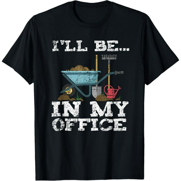 Everyday Cotton Comfort - Funny Garden Gardener Women Men I'll Be In My Office T-Shirt