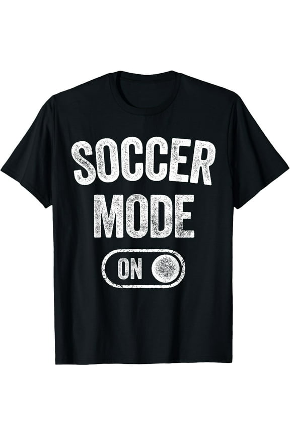 Everyday Cotton Comfort - Soccer Mode On Funny Striker Gift Soccer Player Coach T-Shirt