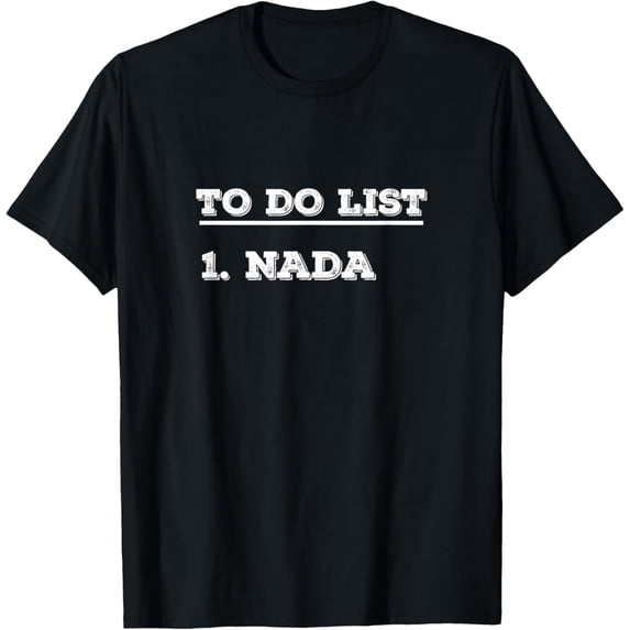 Everyday Cotton Comfort - To Do List Nada nothing funny retirement T-Shirt