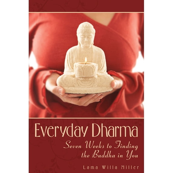 Pre-Owned Everyday Dharma: Seven Weeks to Finding the Buddha in You (Paperback) 0835608832 9780835608831
