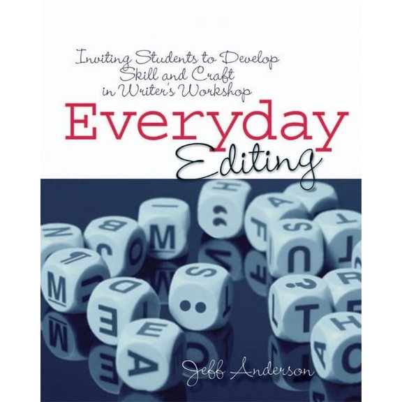Everyday Editing: Inviting Students to Develop Skill and Craft in Writer's Workshop (Paperback)
