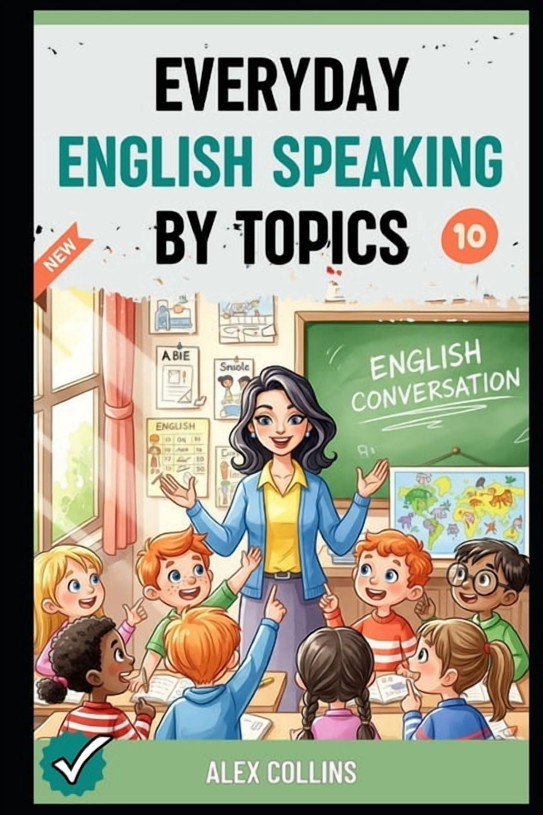 Everyday English Speaking by Topics Everyday English Speaking By Topics: Master 14 Essential Topics and Sound Confident in Any Situation, Proven Strategies , Book 10, (Paperback)
