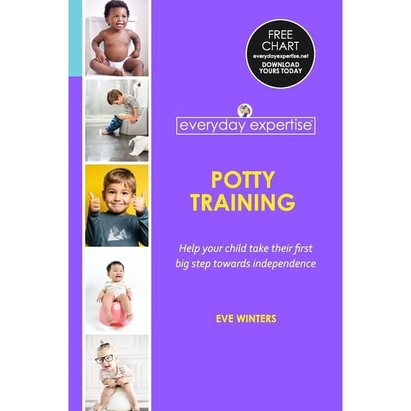Everyday Expertise: Children: Everyday Expertise: Potty Training: Help Your Child Take Their First Big Step Towards Independence (Paperback)