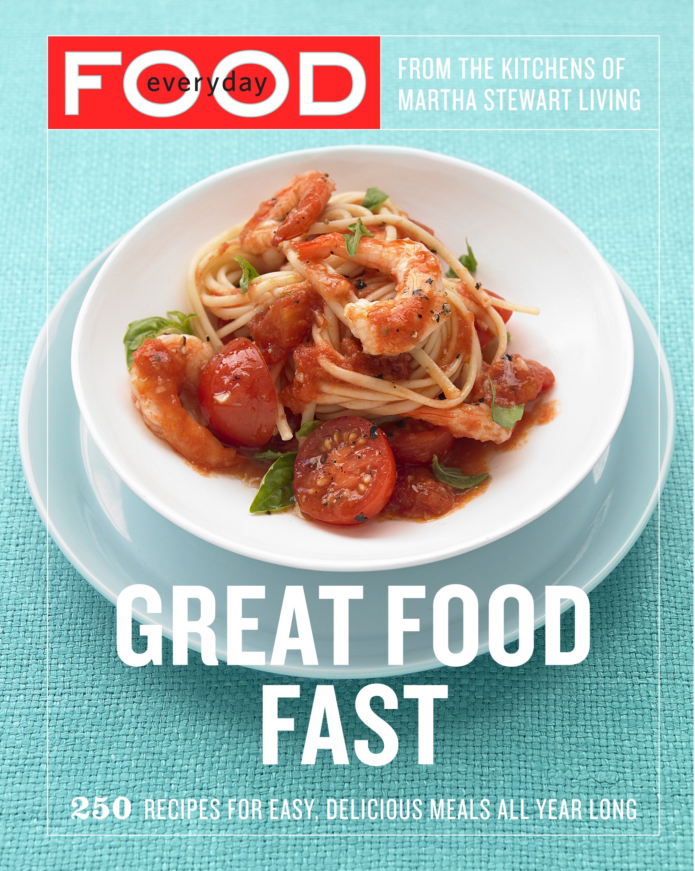 Everyday Food: Great Food Fast : 250 Recipes for Easy, Delicious Meals All Year Long: A Cookbook (Paperback) - image 1 of 1