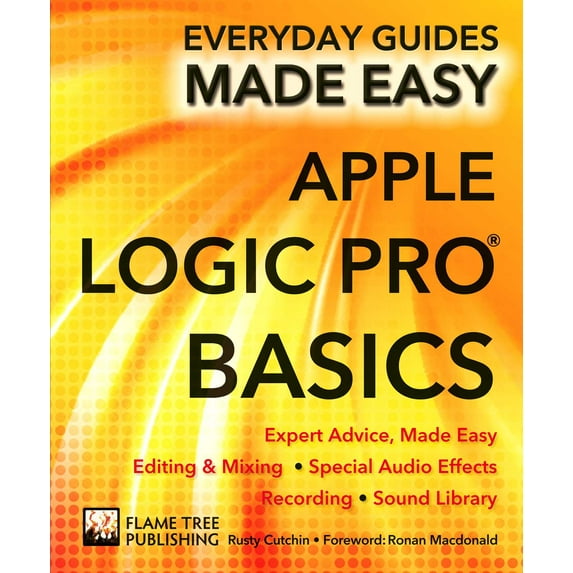 Everyday Guides Made Easy: Apple Logic Pro Basics : Expert Advice, Made Easy (Paperback)