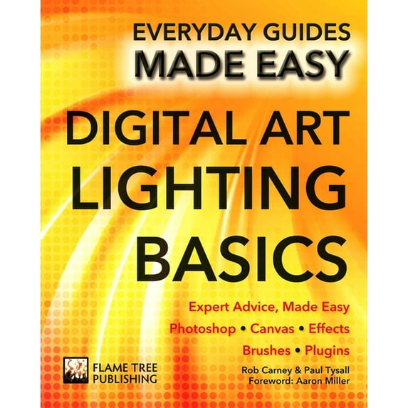 Everyday Guides Made Easy: Digital Art Lighting Basics : Expert Advice, Made Easy (Paperback)