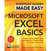 ROGER LAING; MARK MAYNE Everyday Guides Made Easy: Microsoft Excel Basics (2018 Edition) : Expert Advice, Made Easy (Paperback)